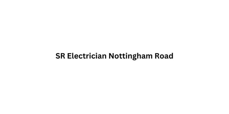 SR Electrician Nottingham Road 1 768x384